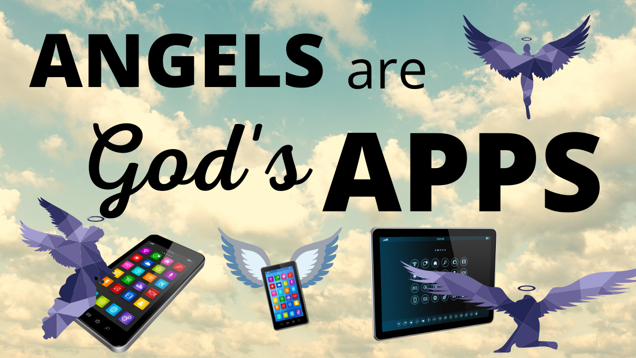 angels are God's apps